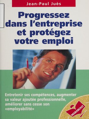cover image of Progressez dans l'entreprise et protégez votre emploi